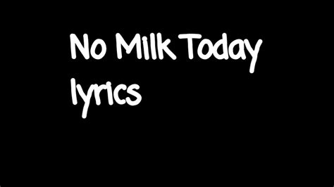 no milk today lyrics